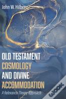 Old Testament Cosmology And Divine Accommodation
