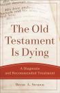 Old Testament Is Dying (Theological Explorations For The Church Catholic) - Preview