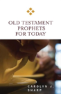 Old Testament Prophets For Today - Preview