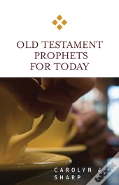 Old Testament Prophets For Today