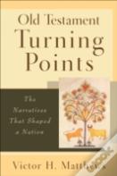 Old Testament Turning Points - The Narratives That Shaped A Nation