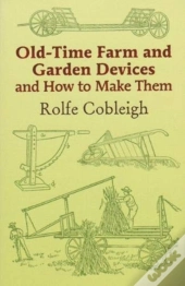 Old Time Farm And Garden Devices And How To Make Them
