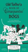 Old Toffer'S Book Of Consequential Dogs