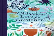 Old Wives' Lore For Gardeners