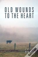 Old Wounds To The Heart