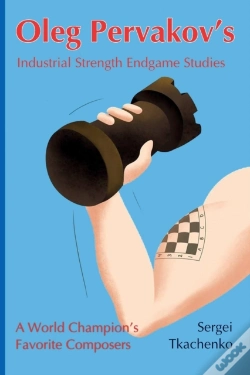 Capa do artigo Oleg Pervakov'S Industrial Strength Endgame Studies: A World Champion'S Favorite Composers