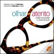 Olhar Atento - Como Escolher e Usar Óculos