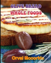 Capa do artigo Olive Bread Whole Foods