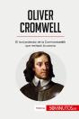 Oliver Cromwell : El Lord Protector De La Commonwealth Que Rechazó La Corona - Preview