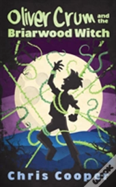 Oliver Crum And The Briarwood Witch