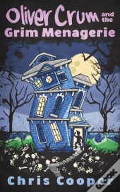 Oliver Crum And The Grim Menagerie