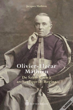 Capa do artigo Olivier-Elzear Mathieu. De Saint-Roch A Archeveque De Regina