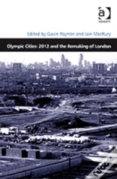 Olympic Cities: 2012 And The Remaking Of London