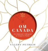 Om Canada: An Intimate Glimpse At Yoga'S