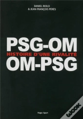Om-Psg / Psg-Om  Enquete Sur Les Dessous D'Une Rivalite