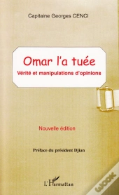 Omar L'A Tuee ; Verite Et Manipulations D'Opinions