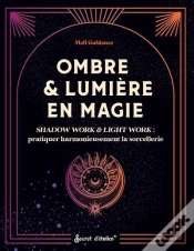 Capa do artigo Ombre & Lumière En Magie : Shadow Work & Light Work : Pratiquer Harmonieusement La Sorcellerie