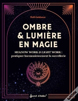 Capa do artigo Ombre & Lumière En Magie : Shadow Work & Light Work : Pratiquer Harmonieusement La Sorcellerie