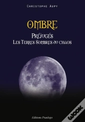 Ombre ; Préjugés ; Les Terres Sombres Du Chaos