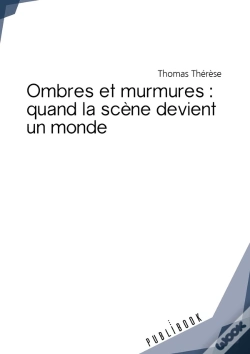 Capa do artigo Ombres Et Murmures ; Quand La Scène Devient Un Monde