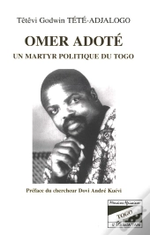Omer Adote ; Un Martyr Politique Du Togo