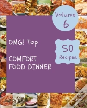 Omg! Top 50 Comfort Food Dinner Recipes Volume 6