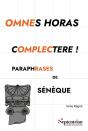 Omnes Horas Complectere ! Paraphrases De Sénèque - Preview