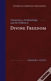 Omniscience, Foreknowledge, And The Problem Of Divine Freedom