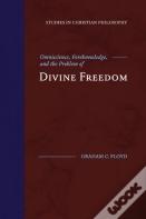 Omniscience, Foreknowledge, And The Problem Of Divine Freedom
