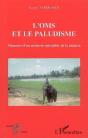 Oms Et Le Paludisme ; Memoire D'Un Medecin Specialiste De La Malaria - Preview