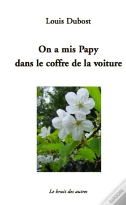 Capa do artigo On A Mis Papy Dans Le Coffre De La Voiture