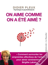 On Aime Comme On A Été Aimé ?