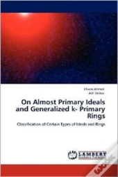 On Almost Primary Ideals And Generalized K- Primary Rings