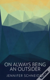 On Always Being An Outsider