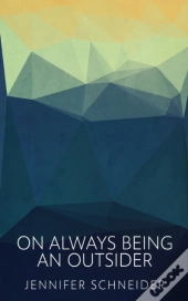 On Always Being An Outsider