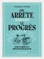 On Arrete (Parfois) Le Progrès ; Histoire Et Décroissance - Preview