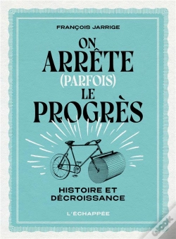Capa do artigo On Arrete (Parfois) Le Progrès ; Histoire Et Décroissance