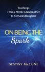 On Being The Spark: Teachings From A Mys - Preview