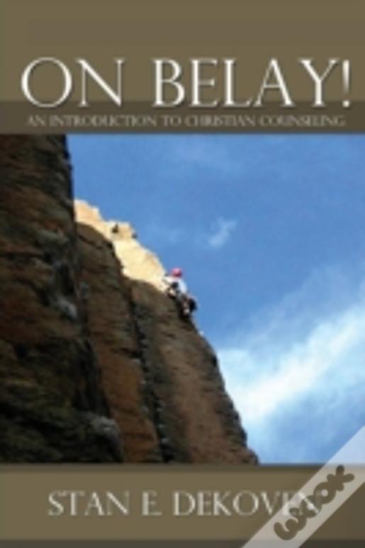 On Belay! An Introduction To Christian Counseling