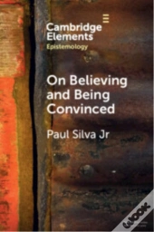 On Believing And Being Convinced