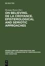On Believing. De La Croyance. Epistemological And Semiotic Approaches - Preview
