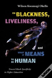 On Blackness, Liveliness, And What It Means To Be Human