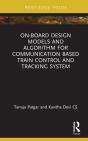 On-Board Design Models And Algorithm For Communication Based Train Control And Tracking System - Preview