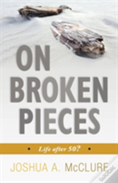 On Broken Pieces