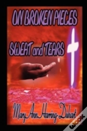 On Broken Pieces Sweat And Tears