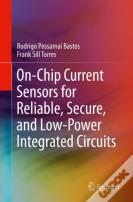 On-Chip Current Sensors For Reliable, Secure, And Low-Power Integrated Circuits