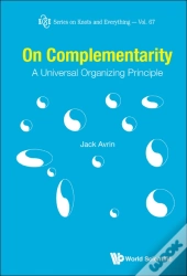 On Complementarity: A Universal Organizing Principle