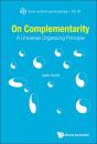 On Complementarity: A Universal Organizing Principle - Preview