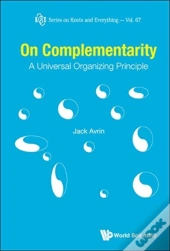 On Complementarity: A Universal Organizing Principle