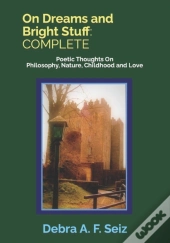 On Dreams And Bright Stuff: Complete: Po